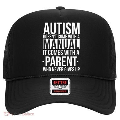Autism Doesnt Come With A Manual It Comes With A Parent Who Never Gives Up Hat