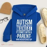 Autism Doesnt Come With A Manual It Comes With A Parent Who Never Gives Up Hoodie thumb 4