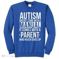Autism Doesnt Come With A Manual It Comes With A Parent Who Never Gives Up Sweatshirt thumb 0