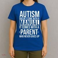 Autism Doesnt Come With A Manual It Comes With A Parent Who Never Gives Up T-Shirt thumb 4