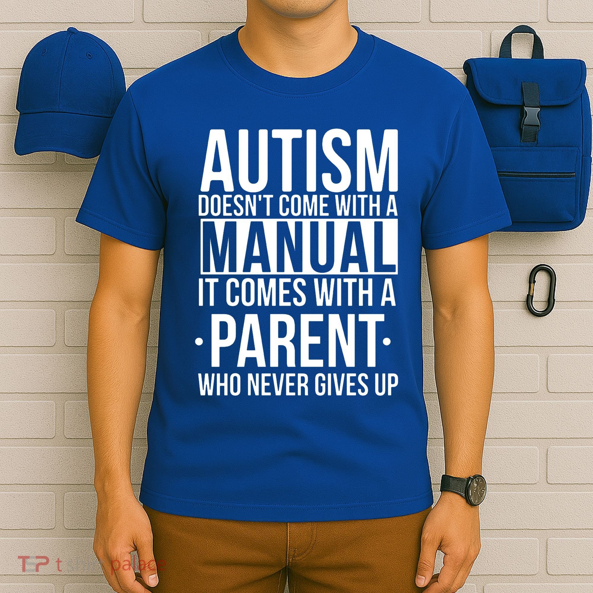 Autism Doesnt Come With A Manual It Comes With A Parent Who Never Gives Up T-Shirt