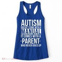 Autism Doesnt Come With A Manual It Comes With A Parent Who Never Gives Up Women's Tank Top thumb 0