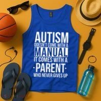 Autism Doesnt Come With A Manual It Comes With A Parent Who Never Gives Up Tank Top thumb 4