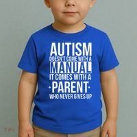 Autism Doesnt Come With A Manual It Comes With A Parent Who Never Gives Up Toddler T-Shirt thumb 2