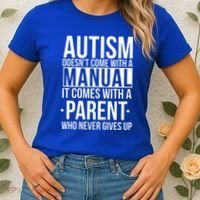 Autism Doesnt Come With A Manual It Comes With A Parent Who Never Gives Up Women's T-Shirt thumb 2