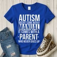 Autism Doesnt Come With A Manual It Comes With A Parent Who Never Gives Up Women's T-Shirt thumb 3