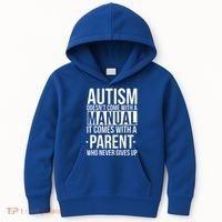 Autism Doesnt Come With A Manual It Comes With A Parent Who Never Gives Up Kids Hoodie thumb 0