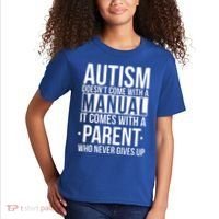 Autism Doesnt Come With A Manual It Comes With A Parent Who Never Gives Up Kids T-Shirt thumb 2