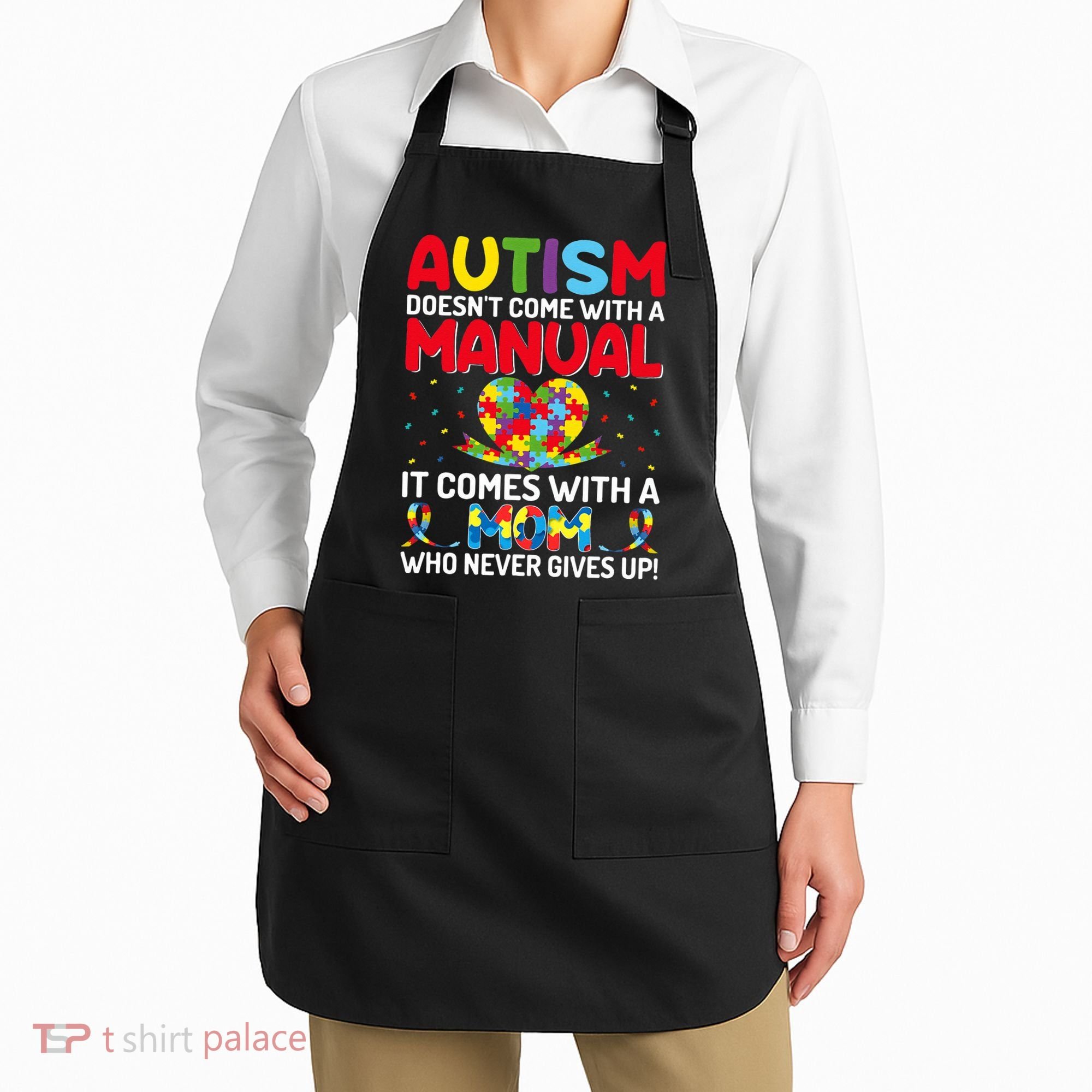 Autism Doesn't Come With A Manual Autism Awareness Support Apron