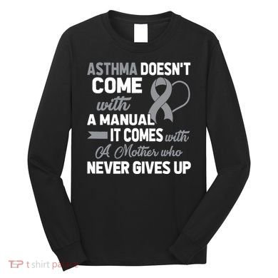 Asthma Doesn't Come With A Manual A Mother Long Sleeve Shirt
