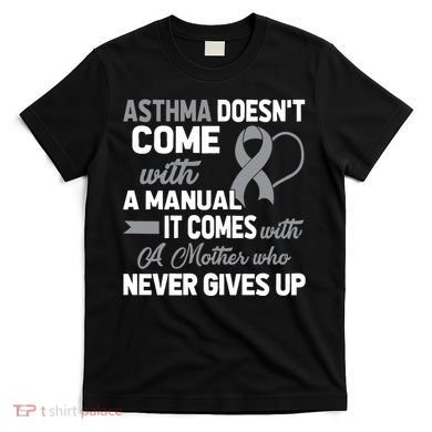 Asthma Doesn't Come With A Manual A Mother T-Shirt