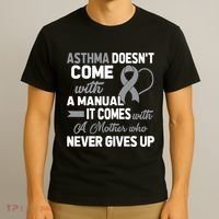 Asthma Doesn't Come With A Manual A Mother T-Shirt thumb 3