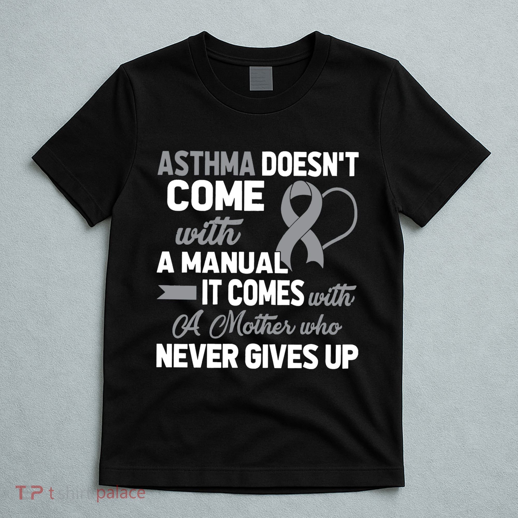 Asthma Doesn't Come With A Manual A Mother T-Shirt