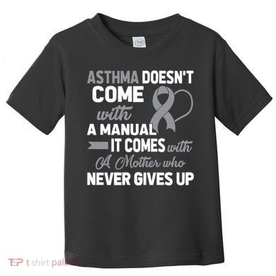 Asthma Doesn't Come With A Manual A Mother Toddler T-Shirt