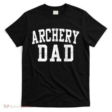 Archery Dad Classic Bold Font FatherS Day Daddy T-Shirt
