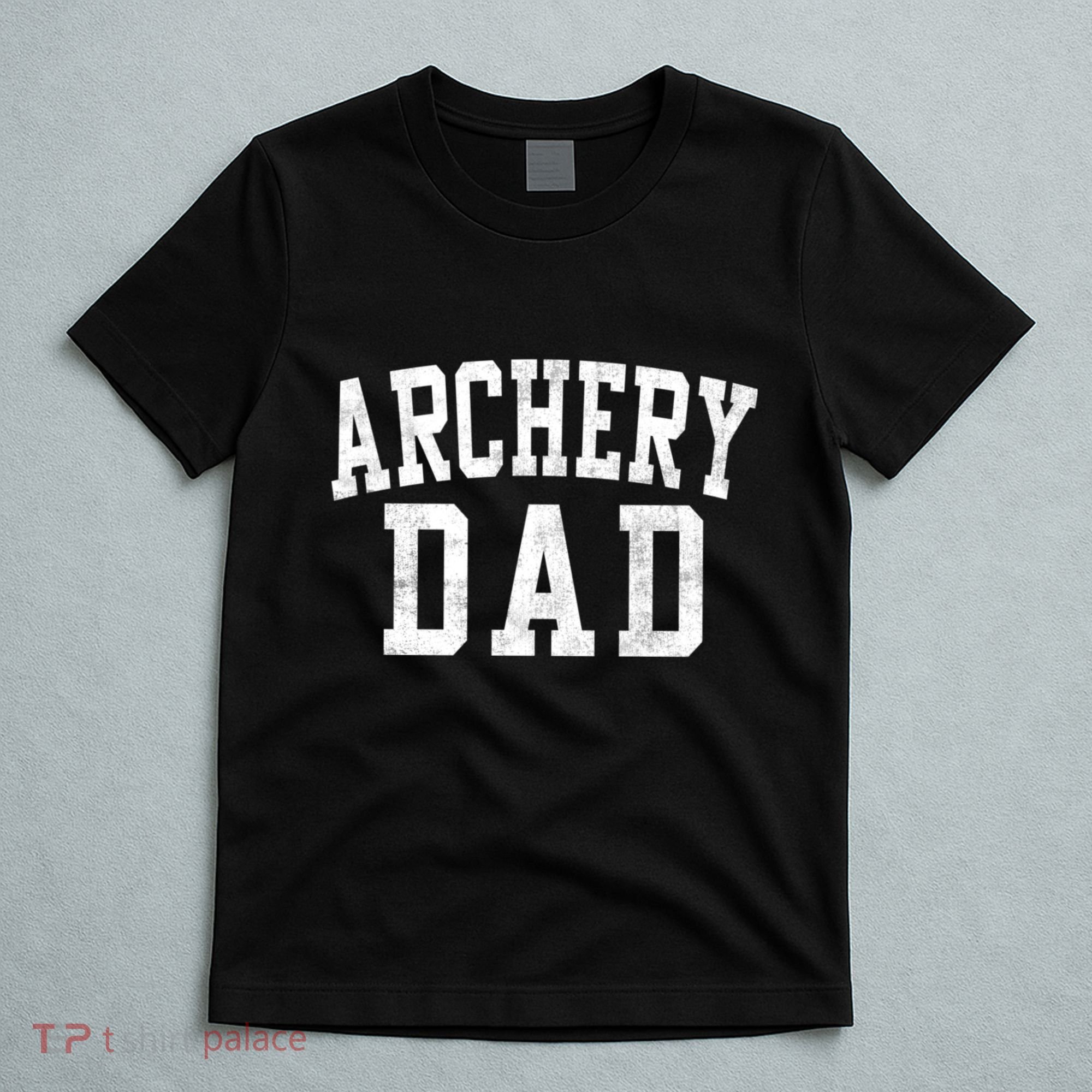 Archery Dad Classic Bold Font FatherS Day Daddy T-Shirt