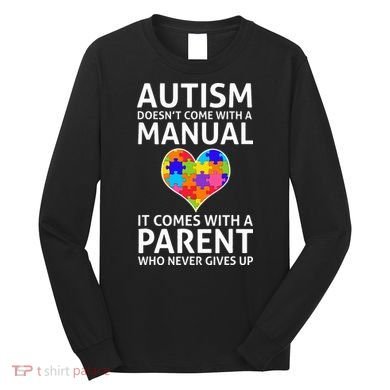 Autism Doesn't Come With A Manual Autism Mom Dad Long Sleeve Shirt