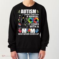 Autism Doesn't Come With A Manual It Comes With A Mom Who Never Gives Up Women's Sweatshirt thumb 0