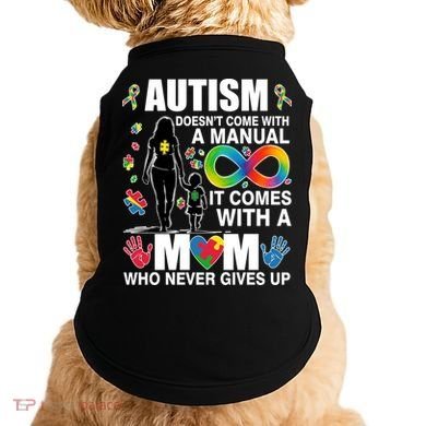 Autism Doesn't Come With A Manual It Comes With A Mom Who Never Gives Up Doggie Tank