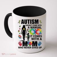 Autism Doesn't Come With A Manual It Comes With A Mom Who Never Gives Up Coffee Mug thumb 0