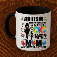 Autism Doesn't Come With A Manual It Comes With A Mom Who Never Gives Up Coffee Mug thumb 2