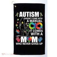 Autism Doesn't Come With A Manual It Comes With A Mom Who Never Gives Up Golf Towel thumb 0