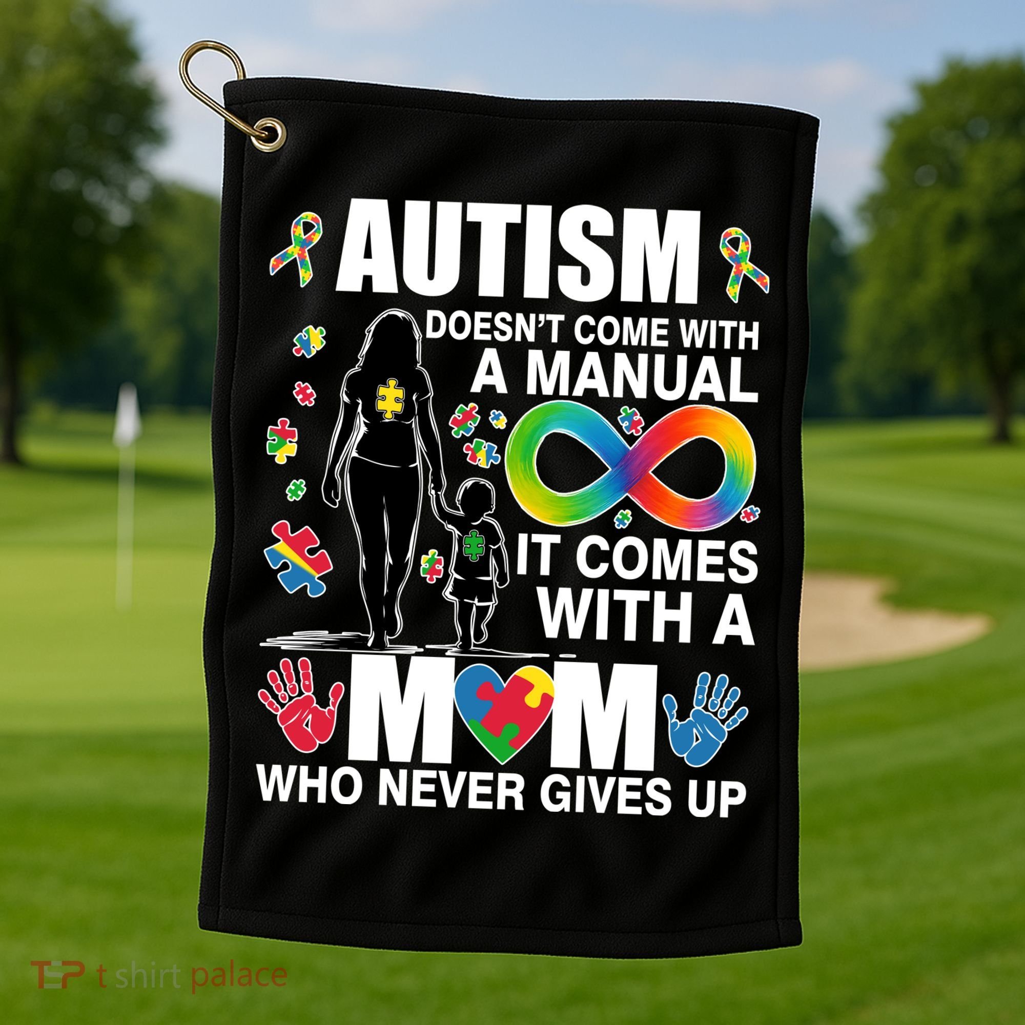 Autism Doesn't Come With A Manual It Comes With A Mom Who Never Gives Up Golf Towel