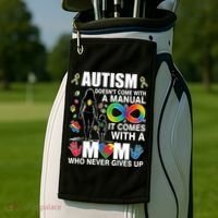 Autism Doesn't Come With A Manual It Comes With A Mom Who Never Gives Up Golf Towel thumb 2