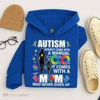 Autism Doesn't Come With A Manual It Comes With A Mom Who Never Gives Up Hoodie thumb 4