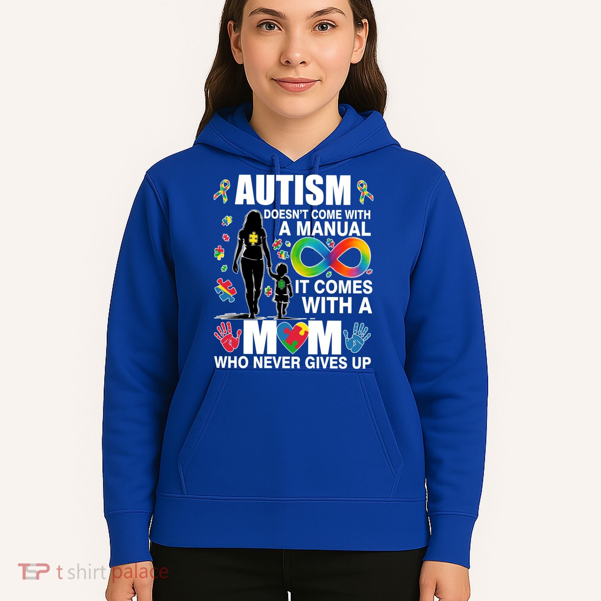 Autism Doesn't Come With A Manual It Comes With A Mom Who Never Gives Up Hoodie