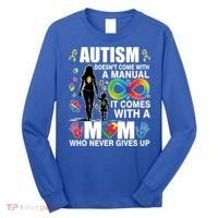 Autism Doesn't Come With A Manual It Comes With A Mom Who Never Gives Up Long Sleeve Shirt thumb 0