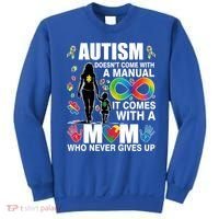 Autism Doesn't Come With A Manual It Comes With A Mom Who Never Gives Up Sweatshirt thumb 0