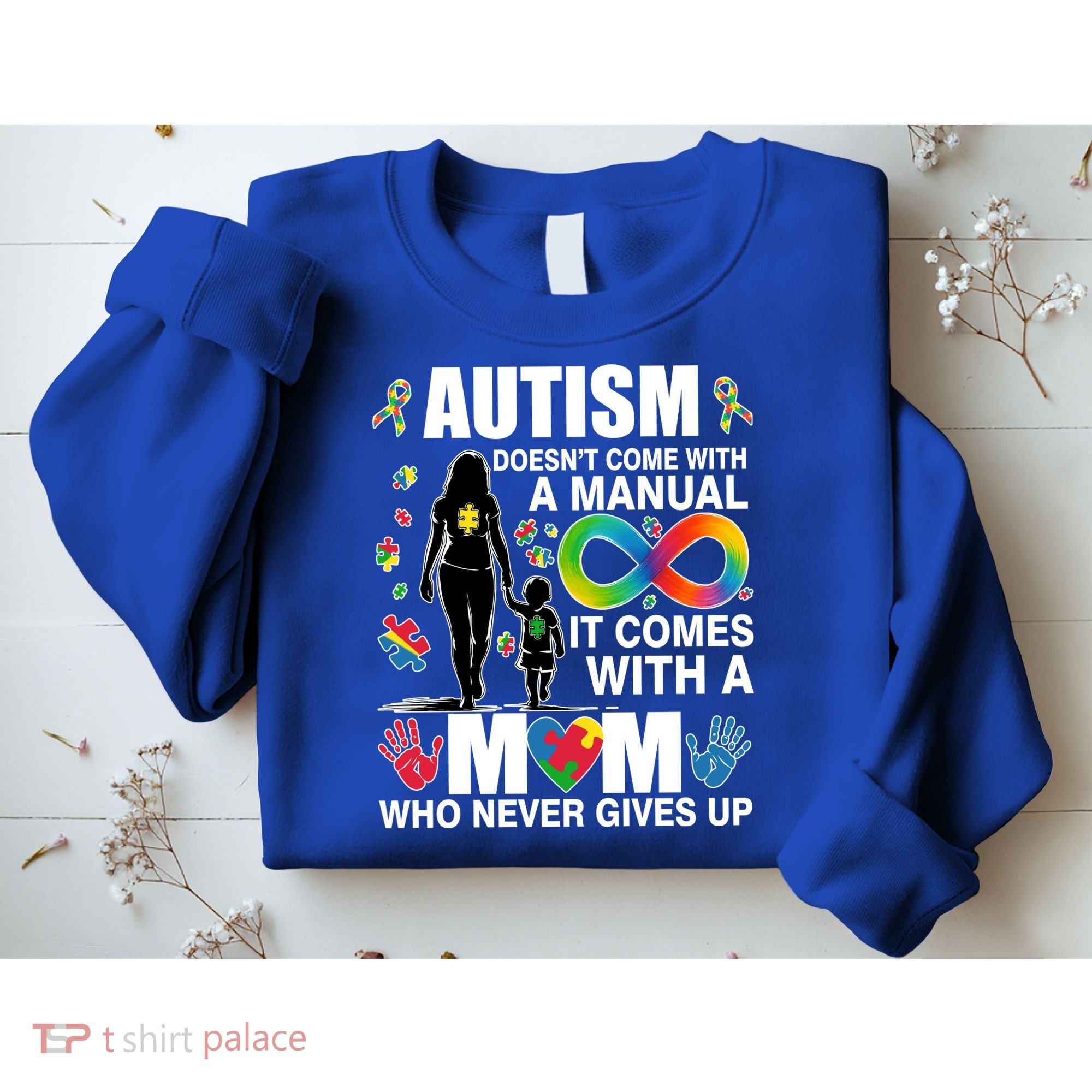 Autism Doesn't Come With A Manual It Comes With A Mom Who Never Gives Up Sweatshirt
