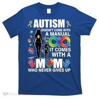 Autism Doesn't Come With A Manual It Comes With A Mom Who Never Gives Up T-Shirt thumb 0