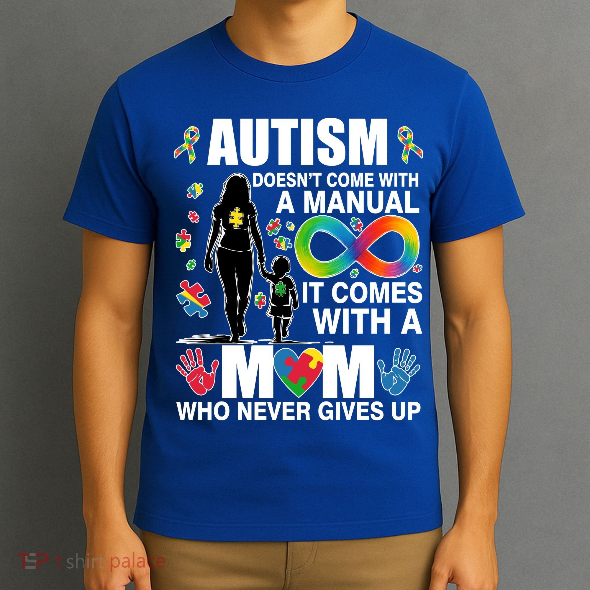 Autism Doesn't Come With A Manual It Comes With A Mom Who Never Gives Up T-Shirt