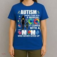 Autism Doesn't Come With A Manual It Comes With A Mom Who Never Gives Up T-Shirt thumb 4