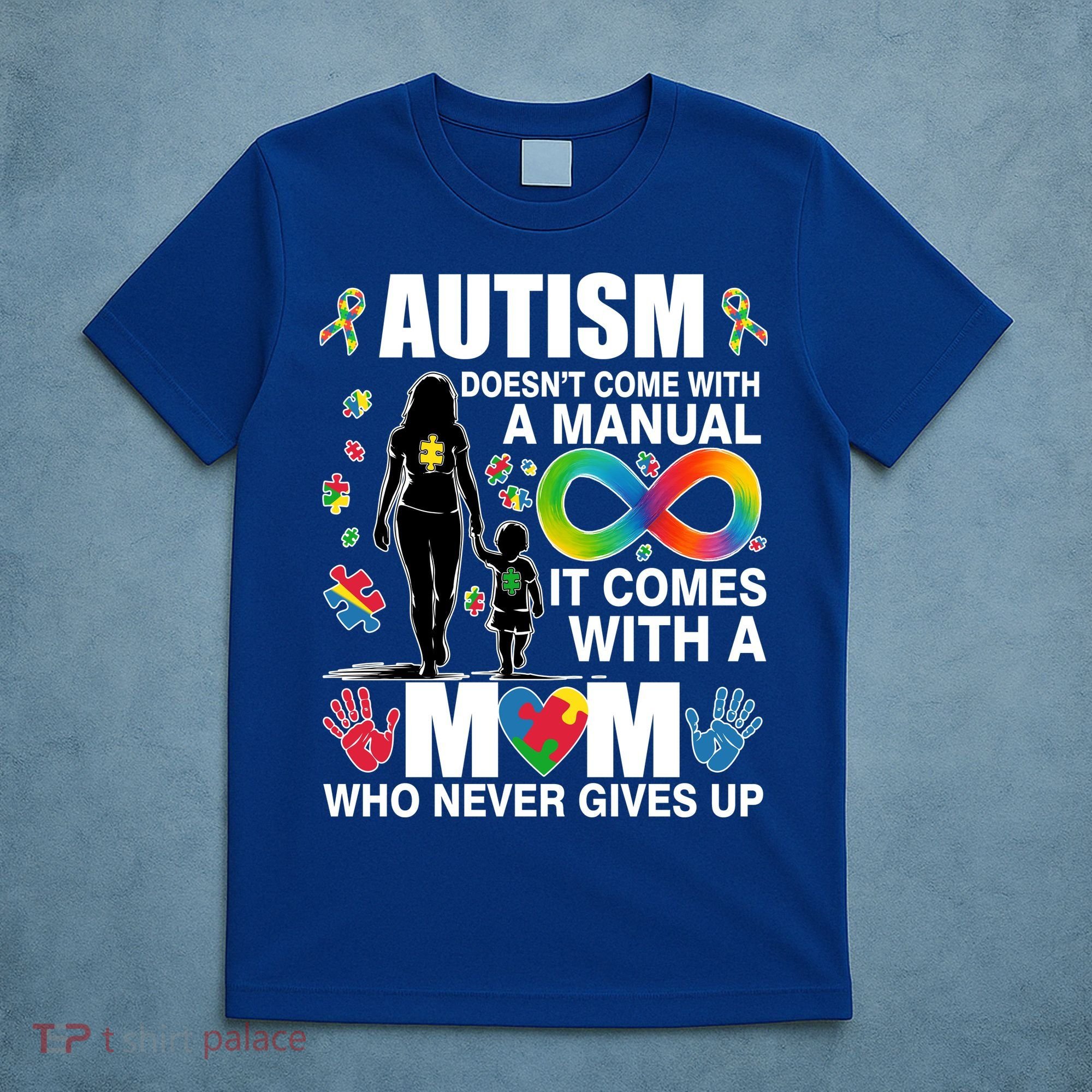 Autism Doesn't Come With A Manual It Comes With A Mom Who Never Gives Up T-Shirt
