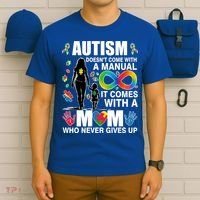 Autism Doesn't Come With A Manual It Comes With A Mom Who Never Gives Up T-Shirt thumb 6