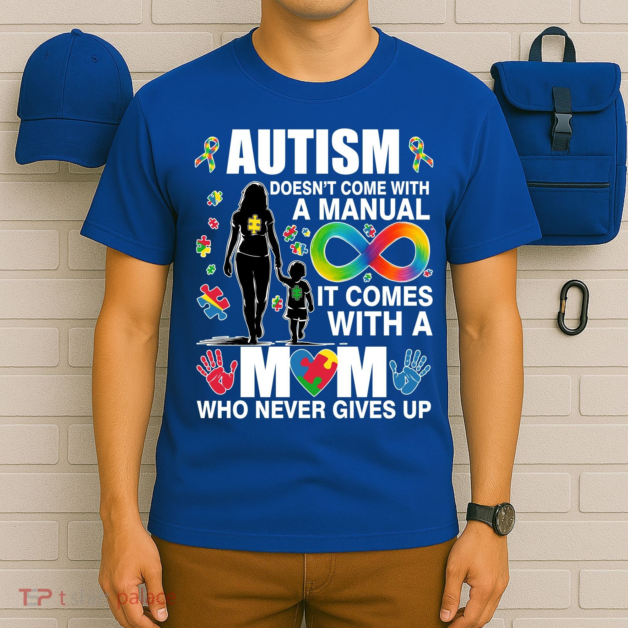 Autism Doesn't Come With A Manual It Comes With A Mom Who Never Gives Up T-Shirt