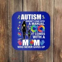 Autism Doesn't Come With A Manual It Comes With A Mom Who Never Gives Up Coaster thumb 0