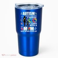Autism Doesn't Come With A Manual It Comes With A Mom Who Never Gives Up Tumbler thumb 0