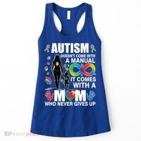 Autism Doesn't Come With A Manual It Comes With A Mom Who Never Gives Up Women's Tank Top thumb 0