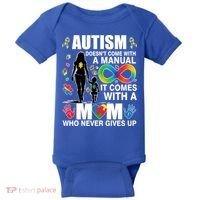 Autism Doesn't Come With A Manual It Comes With A Mom Who Never Gives Up Baby Bodysuit thumb 0