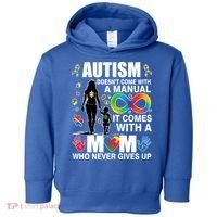 Autism Doesn't Come With A Manual It Comes With A Mom Who Never Gives Up Toddler Hoodie thumb 0