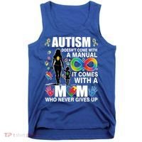 Autism Doesn't Come With A Manual It Comes With A Mom Who Never Gives Up Tank Top thumb 0