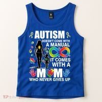 Autism Doesn't Come With A Manual It Comes With A Mom Who Never Gives Up Tank Top thumb 2
