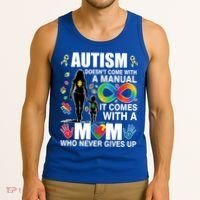 Autism Doesn't Come With A Manual It Comes With A Mom Who Never Gives Up Tank Top thumb 3