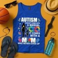 Autism Doesn't Come With A Manual It Comes With A Mom Who Never Gives Up Tank Top thumb 4