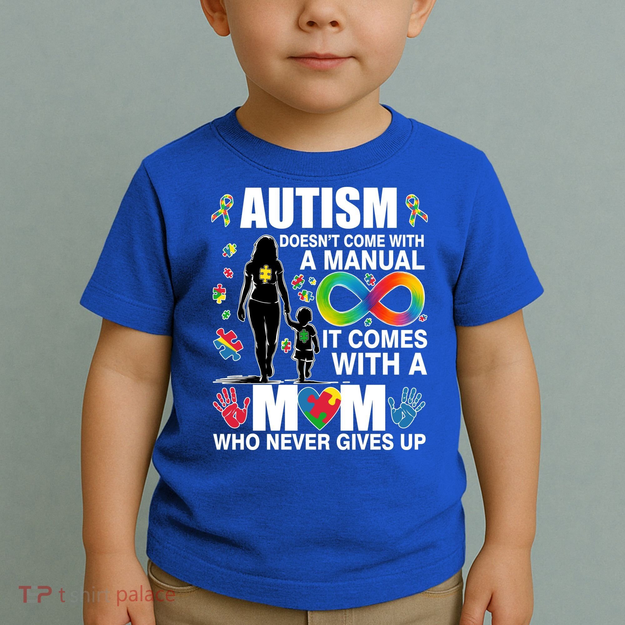 Autism Doesn't Come With A Manual It Comes With A Mom Who Never Gives Up Toddler T-Shirt