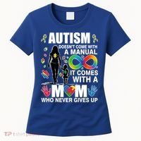 Autism Doesn't Come With A Manual It Comes With A Mom Who Never Gives Up Women's T-Shirt thumb 0